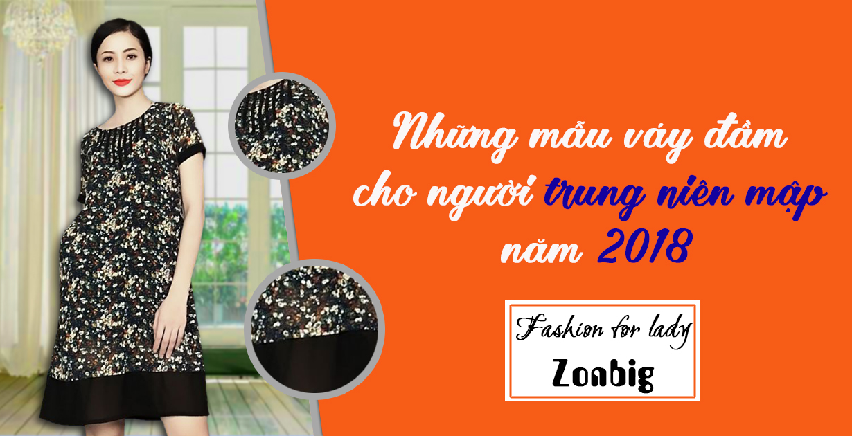 Những Mẫu Váy Đầm Cho Người Trung Niên Mập Năm 2018 - Zonbig